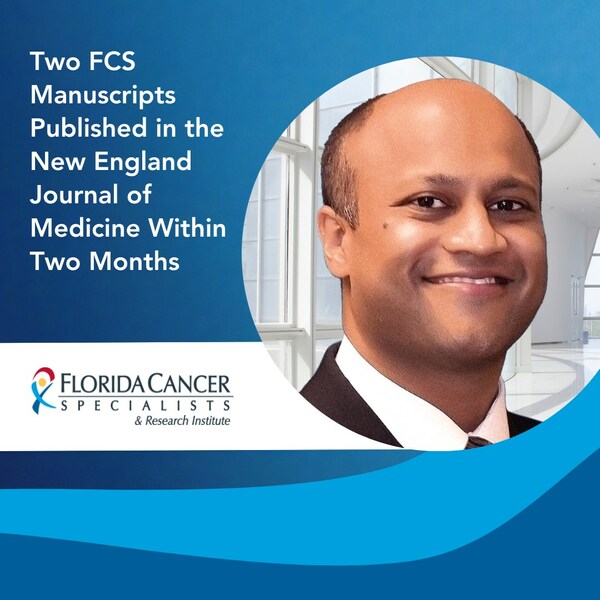 Two Florida Cancer Specialists & Research Institute Manuscripts Published in the New England Journal of Medicine Within Two Months