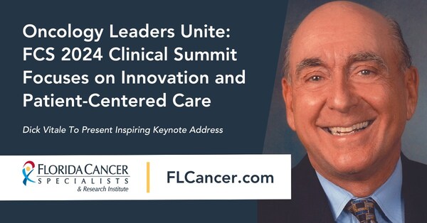 Oncology Leaders Unite: Florida Cancer Specialists & Research Institute 2024 Clinical Summit Focuses on Innovation and Patient-Centered Care