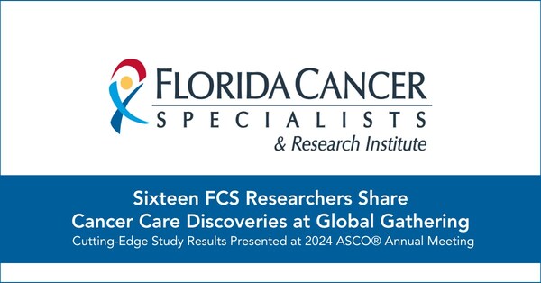 Sixteen Researchers from Florida Cancer Specialists & Research Institute Share Cancer Care Discoveries at 2024 ASCO® Annual Meeting